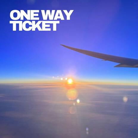 One Way Ticket