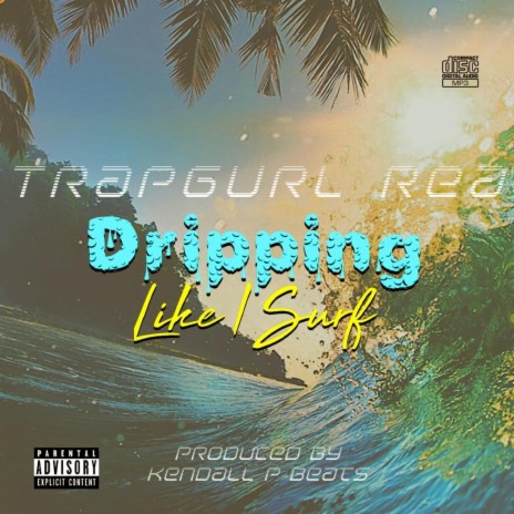 Dripping Like I Surf | Boomplay Music