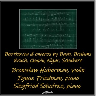 Beethoven & Encores by Bach, Brahms, Bruch, Chopin, Elgar, Schubert