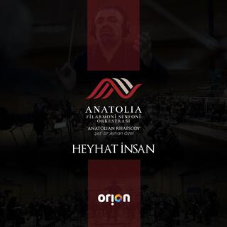 Anatolia Filarmoni Orkestrası - Heyhat İnsan