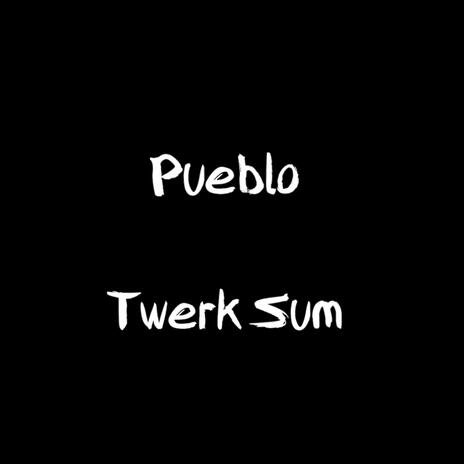 Twerk Sum | Boomplay Music