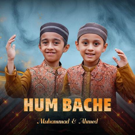 Hum Bache ft. Ahmed | Boomplay Music