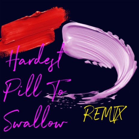 Hardest Pill To Swallow | Boomplay Music