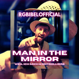 MAN IN THE MIRROR (weil ich mich kontrolliere)