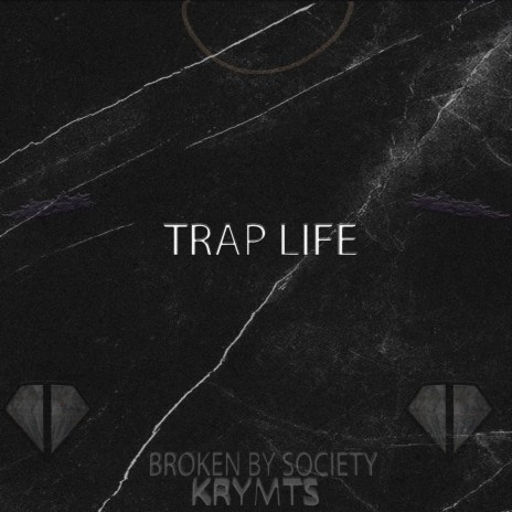 Trap Life ft. BROKENBYSOCIETY | Boomplay Music