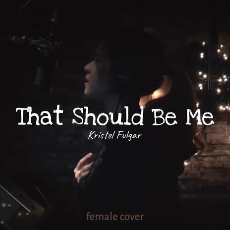 That Should Be Me | Boomplay Music