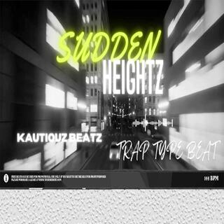 sudden heightz