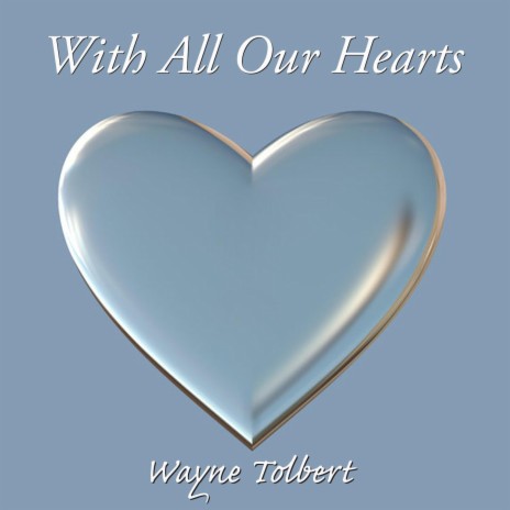 With All Our Hearts | Boomplay Music