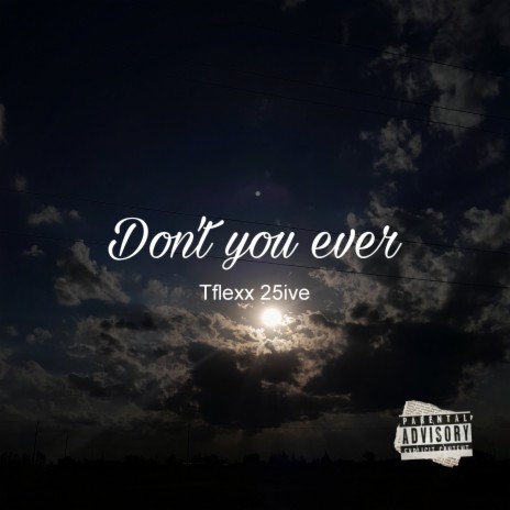 Don't you ever | Boomplay Music