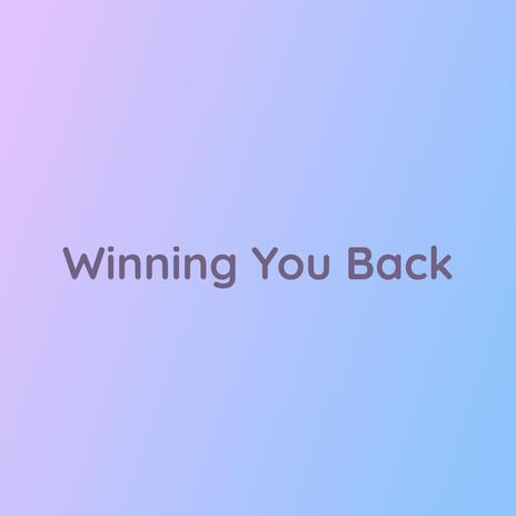 Winning You Back | Boomplay Music