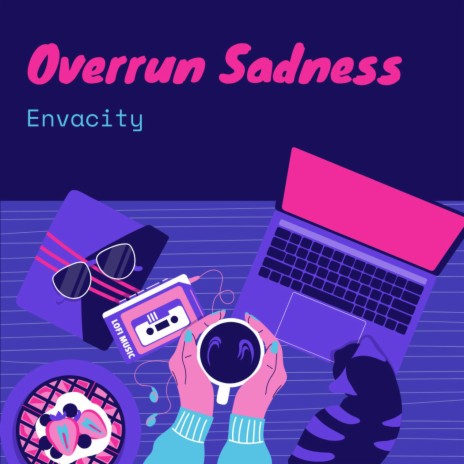 Overrun Sadness | Boomplay Music