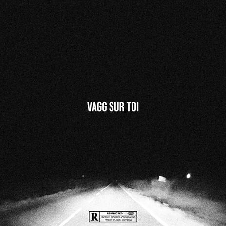 VAGG SUR TOI ft. Qwal!ty | Boomplay Music