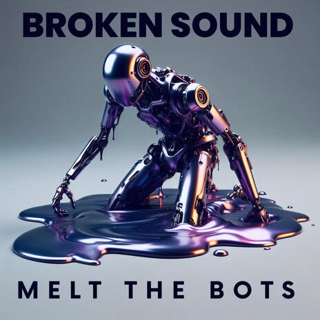 Melt The Bots | Boomplay Music