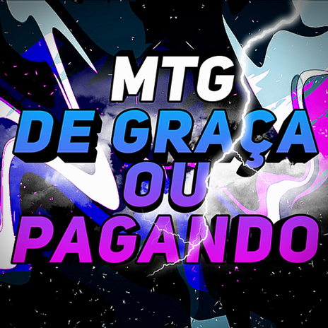 MTG DE GRAÇA OU PAGANDO | Boomplay Music