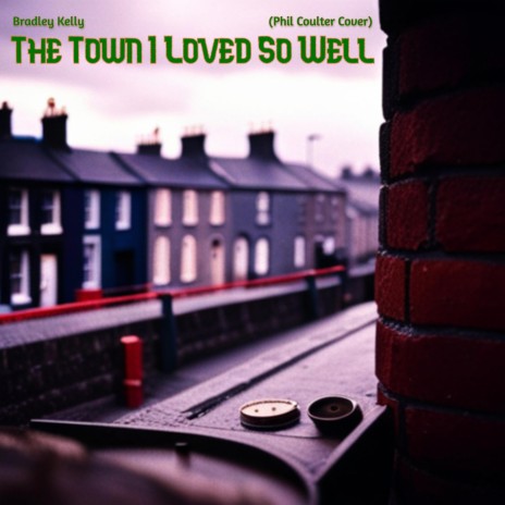 The Town I Loved So Well | Boomplay Music