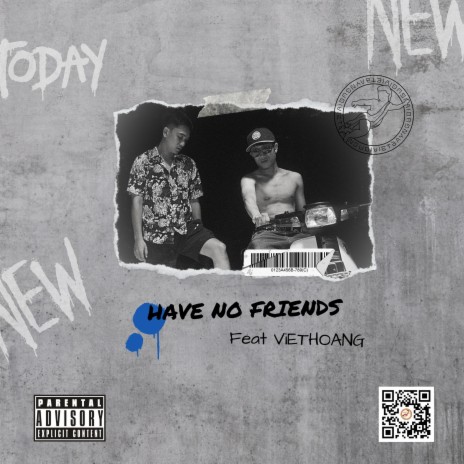 Have No Friends ft. VIETHOANG & Hipz | Boomplay Music