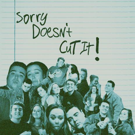 Sorry Doesn't Cut It!