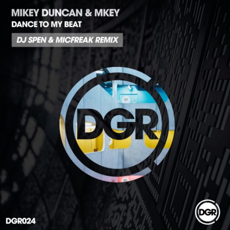 Dance To My Beat (DJ Spen & Micfreak Remix) ft. MKEY (UK) | Boomplay Music