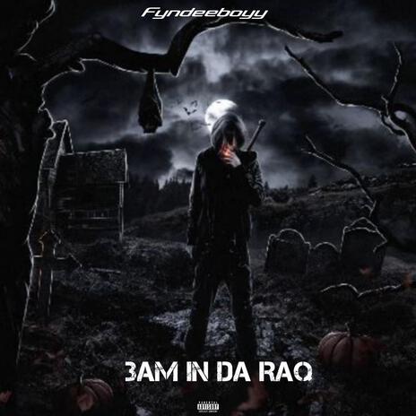 3Am In The raq | Boomplay Music