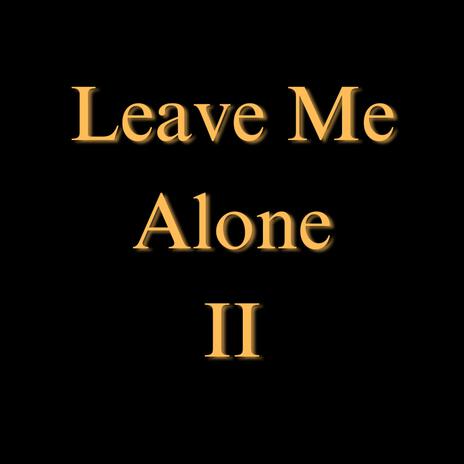 Leave Me Alone 2 | Boomplay Music