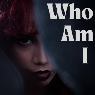 Who Am I lyrics | Boomplay Music