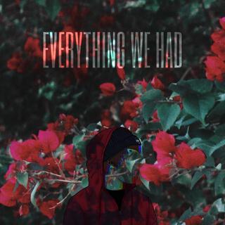 Everything We Had lyrics | Boomplay Music