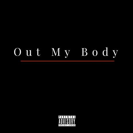 Out My Body ft. Sttab | Boomplay Music