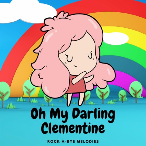 Oh My Darling Clementine Rock A Bye Melodies Mp3 Download Oh My Darling Clementine Rock A Bye Melodies Lyrics Boomplay Music