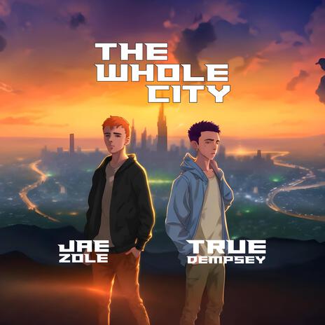 The Whole City ft. Jae Zole | Boomplay Music