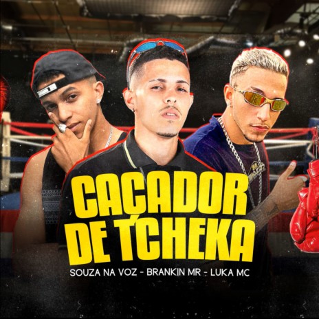 Caçador de Tcheka ft. Luka Mc & Souza na Voz | Boomplay Music