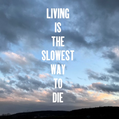 Living Is the Slowest Way to Die (Acoustic Version) | Boomplay Music