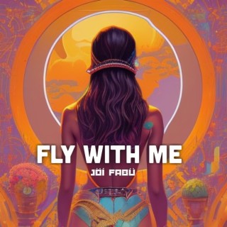 FLY WITH ME