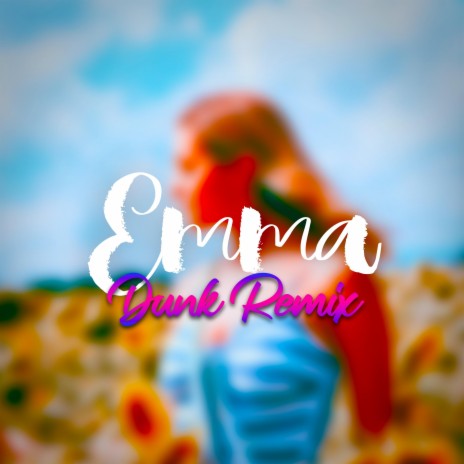 Emma (Dunk Remix) ft. Tobzt3r | Boomplay Music