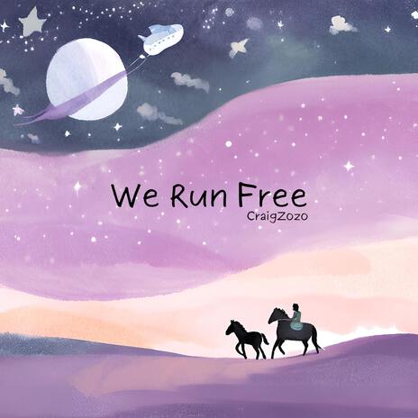 We Run Free | Boomplay Music