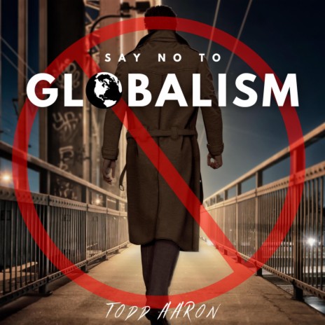 No To Globalism | Boomplay Music