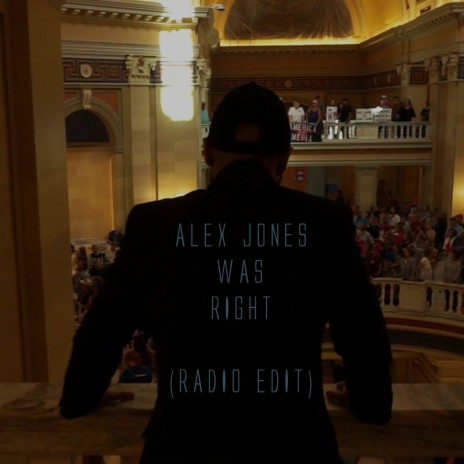 Alex Jones Was Right (Radio Edit)