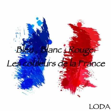Bleu, Blanc, Rouge: Les couleurs de la France (Complet) | Boomplay Music