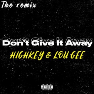 Dont Give It Away (remix) ft. LOU GEE lyrics | Boomplay Music
