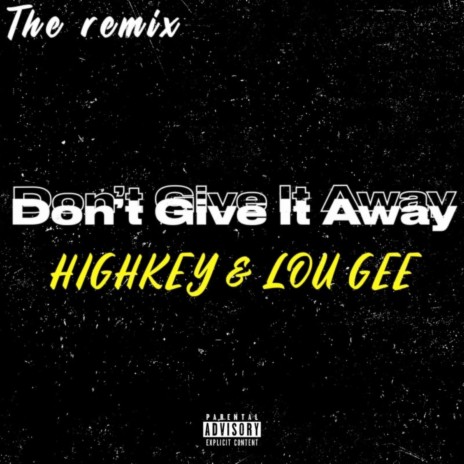 Dont Give It Away (remix) ft. LOU GEE | Boomplay Music
