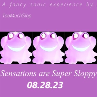 Sensations are Super Sloppy