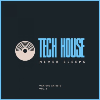 Tech House Never Sleeps, Vol. 2