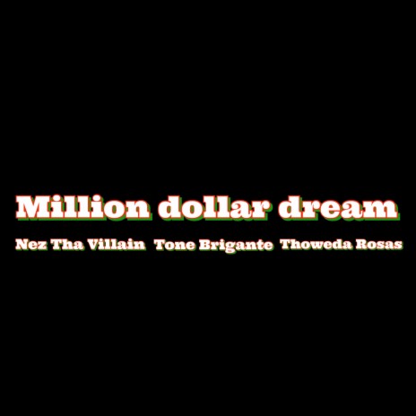 Million Dollar Dream ft. Tone Brigante & Thoweda Rosas