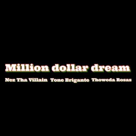 Million Dollar Dream ft. Tone Brigante & Thoweda Rosas | Boomplay Music