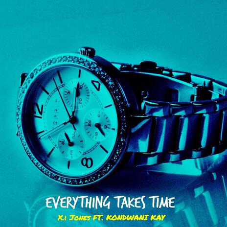 Everything Takes Time ft. Kondwani Kay | Boomplay Music