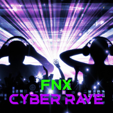 Cyber Rave | Boomplay Music