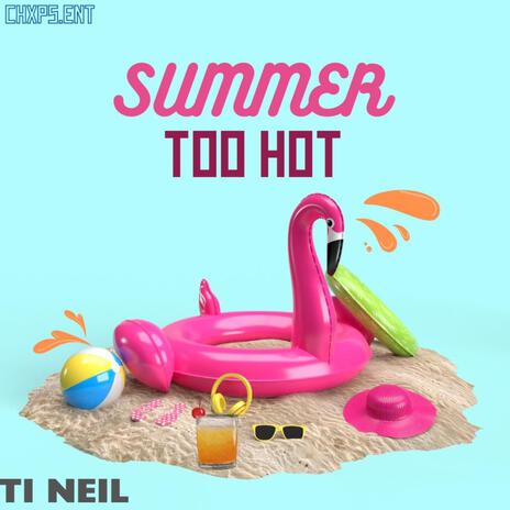 SUMMER TOO HAWT | Boomplay Music