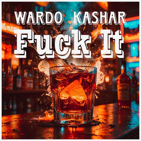 Fuck It ft. Kashar | Boomplay Music