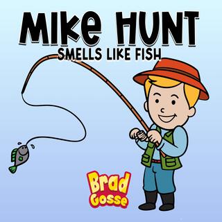 Mike Hunt Smells Like Fish