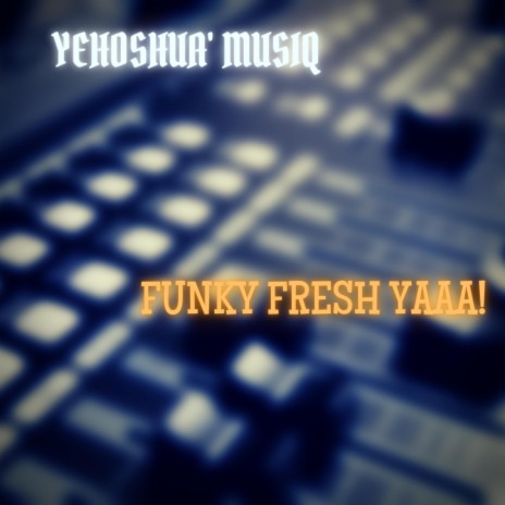 Funky Fresh Yaaa!