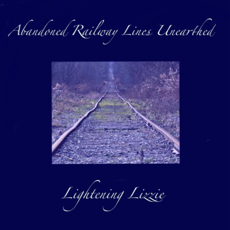 Abandoned Railway Lines Unearthed | Boomplay Music